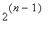 2^(n-1)