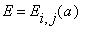 E = E[i,j](a)