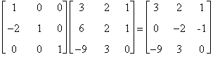 matrix([[1, 0, 0], [-2, 1, 0], [0, 0, 1]])*matrix([...