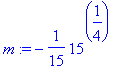 m := -1/15*15^(1/4)