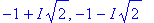 -1+I*sqrt(2), -1-I*sqrt(2)