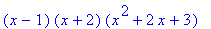 (x-1)*(x+2)*(x^2+2*x+3)