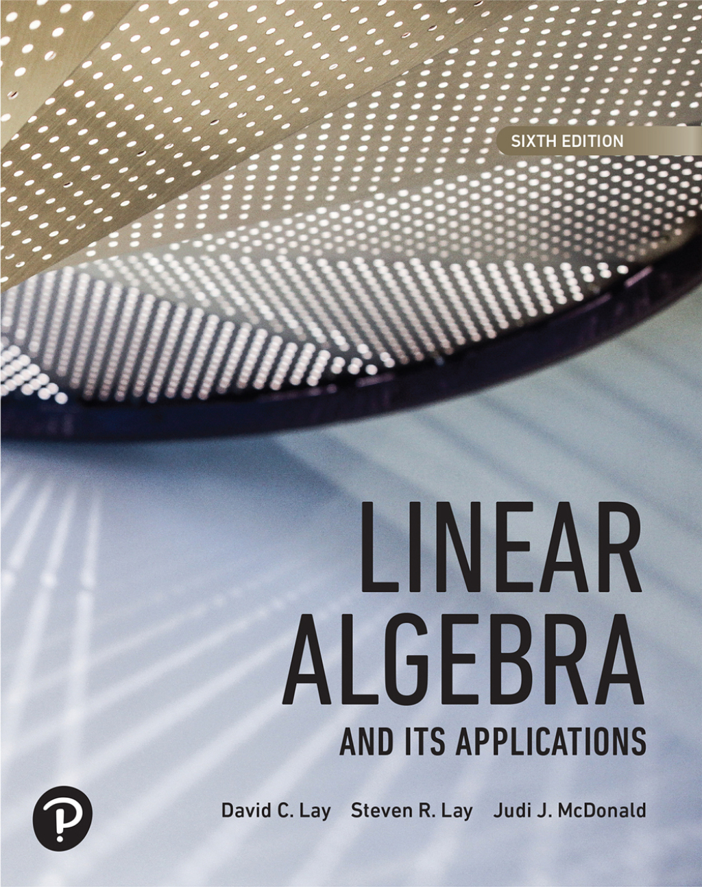 6th Edition, Linear Algebra by David Lay