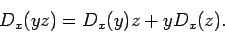 \begin{displaymath}D_x(yz) = D_x(y)z + yD_x(z).\end{displaymath}