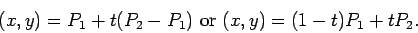 \begin{displaymath}(x,y) = P_1 + t(P_2-P_1) \mbox{ or } (x,y) = (1-t)P_1 + tP_2.\end{displaymath}