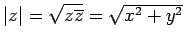 $\vert z\vert = \sqrt{z\overline{z}} = \sqrt{x^2+y^2}$