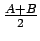 $\frac{A+B}{2}$
