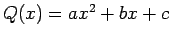 $Q(x)=ax^2+bx+c$