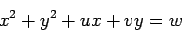 \begin{displaymath}x^2+y^2+ux+vy=w\end{displaymath}