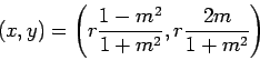 \begin{displaymath}(x,y) = \left( r\frac{1-m^2}{1+m^2},r\frac{2m}{1+m^2}\right)\end{displaymath}