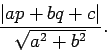 \begin{displaymath}\frac{\vert ap+bq+c\vert}{\sqrt{a^2+b^2}}.\end{displaymath}
