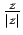 $\frac{z}{\vert z\vert}$