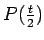 $P(\frac{t}{2})$