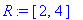 R := [2, 4]