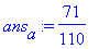 ans[a] := 71/110