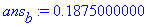 ans[b] := .1875000000