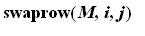 swaprow(M,i,j)