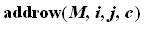 addrow(M,i,j,c)
