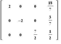 matrix([[2, 0, 0, 18/7], [0, -2, 0, 3/7], [0, 0, 7/2, 1/2]])