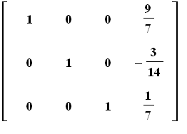matrix([[1, 0, 0, 9/7], [0, 1, 0, -3/14], [0, 0, 1, 1/7]])