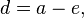 d = a - e,
