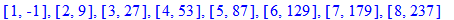 [1, -1], [2, 9], [3, 27], [4, 53], [5, 87], [6, 129], [7, 179], [8, 237]