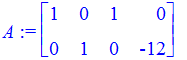 A := matrix([[1, 0, 1, 0], [0, 1, 0, -12]])