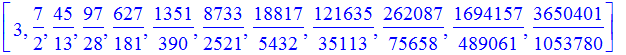 [3, 7/2, 45/13, 97/28, 627/181, 1351/390, 8733/2521, 18817/5432, 121635/35113, 262087/75658, 1694157/489061, 3650401/1053780]