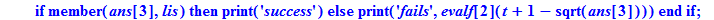 ch := proc (n, t, s) local ans, tmp; if n <> t^2-s then return `bad start` end if; ans := [n, t+1, s+2*t+1]; if member(ans[3],lis) then print('success') else print('fails',evalf[2](t+1-sqrt(ans[3]))) e...