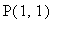 P(1,1)